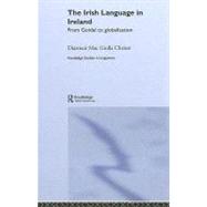 The Irish Language in Ireland: From Godel to Globalisation by Chrost, Diarmait MAC Giolla, 9780203504826