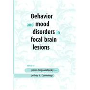 Behavior and Mood Disorders in Focal Brain Lesions by Edited by Julien Bogousslavsky , Jeffrey L. Cummings, 9780521774826