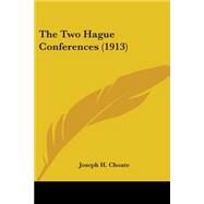 The Two Hague Conferences by Choate, Joseph Hodges, 9780548744826