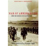 War of Annihilation Combat and Genocide on the Eastern Front, 1941 by Megargee, Geoffrey P., 9780742544826