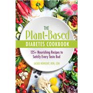 The Plant-Based Diabetes Cookbook by Jackie Newgent, RDN, CDN, 9780757324826