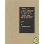Concise Dictionary of World Literary Biography: German Writers by Hardin, James N., 9780787644826