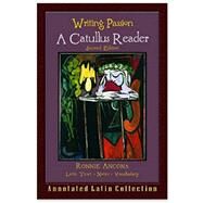 Writing Passions: A Catullus Reader by Ancona, Ronnie; Catullus, Gaius Valerius, 9780865164826