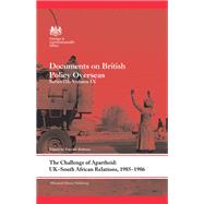 The Challenge of Apartheid: UKSouth African Relations, 19851986: Documents on British Policy Overseas. Series III, Volume IX by Salmon; Patrick, 9781138924826