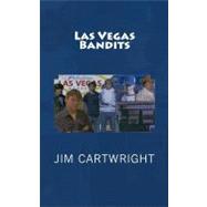 Las Vegas Bandits by Cartwright, Jim, 9781470024826