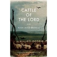 Cattle of the Lord Poems by Branco, Rosa Alice; Levitin, Alexis, 9781571314826
