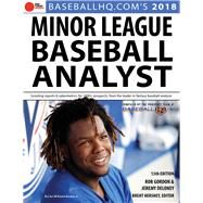 2018 Minor League Baseball Analyst by Deloney, Jeremy; Gordon, Rob; Hershey, Brent, 9781629374826