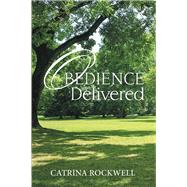 Obedience Delivered by Rockwell, Catrina, 9781984554826