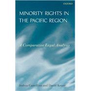 Minority Rights in the Pacific Region A Comparative Legal Analysis by Castellino, Joshua; Keane, David, 9780199574827