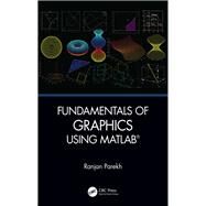 Fundamentals of Graphics Using Matlab by Parkeh, Ranjan, 9780367184827