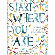 Start Where You Are by Patel, Meera Lee, 9780399174827