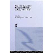 Imperial Japan and National Identities in Asia, 1895-1945 by Cribb,Robert;Cribb,Robert, 9780700714827
