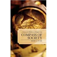 Compass of Society Commerce and Absolutism in Old-Regime France by Clark, Henry C., 9780739114827