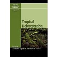 Tropical Deforestation by Spray, Sharon; Moran, Matt; Cochrane, Mark A.; McGrath, Deborah; Smith, Ken; Klepeis, Peter; Sills, Erin; Pattanayak, Subhrendu; Fuchs, Doris, 9780742534827