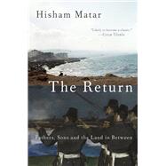 The Return (Pulitzer Prize Winner) by Matar, Hisham, 9780812994827