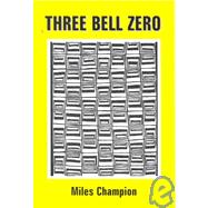 Three Bell Zero by Champion, Miles, 9780937804827
