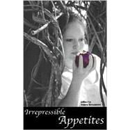 Irrepressible Appetites,Broussard, Tracey,9780967674827
