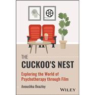 The Cuckoo's Nest Exploring the World of Psychotherapy through Film by Beazley, Anoushka, 9781394334827