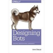 Designing Bots by Shevat, Amir, 9781491974827