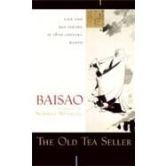 The Old Tea Seller Life and Zen Poetry in 18th Century Kyoto by Baisao; Waddell, Norman, 9781582434827