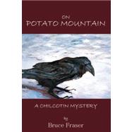 On Potato Mountain by Fraser, Bruce, 9781894694827