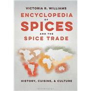 Encyclopedia of Spices and the Spice Trade by Victoria R. Williams, 9798765114827