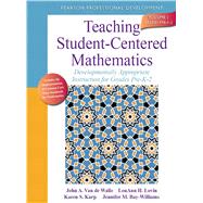 Teaching Student-Centered Mathematics Developmentally Appropriate Instruction for Grades Pre-K-2 (Volume I) by Van de Walle, John A.; Lovin, LouAnn H.; Karp, Karen S.; Bay-Williams, Jennifer M., 9780132824828