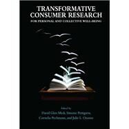 Transformative Consumer Research for Personal and Collective Well-Being by Mick, David Glen; Pettigrew, Simone; Pechmann, Cornelia; Ozanne, Julie L., 9780367864828