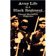 Army Life in a Black Regiment by Higginson, Thomas Wentworth, 9780486424828