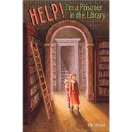 Help! I'm a Prisoner in the Library by Clifford, Eth, 9780618494828