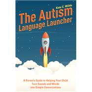The Autism Language Launcher by Wilde, Kate C.; Kaufman, Samahria Lyte, 9781785924828