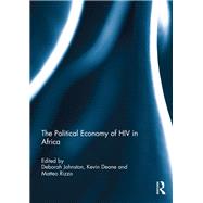 The Political Economy of HIV in Africa by Johnston, Deborah; Deane, Kevin; Rizzo, Matteo, 9780367234829
