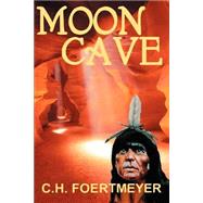 Moon Cave by Foertmeyer, C.H., 9780595314829