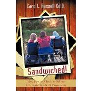 Sandwiched! : Tales, Tips, and Tools to Balance Life in the Sandwich Generation by Russell, Carol, 9781440154829