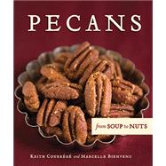 Pecans from Soup to Nuts by Courrege, Keith; Bienvenu, Marcelle; Regard, Jady; Essex, Sara, 9781455624829