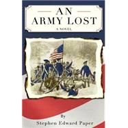 An Army Lost by Paper, Stephen Edward, 9781492324829