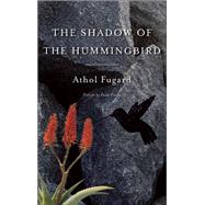 The Shadow of the Hummingbird by Fugard, Athol; Fourie, Paula, 9781559364829