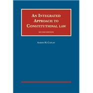 An Integrated Approach to Constitutional Law(University Casebook Series) by Caplan, Aaron H., 9781640204829