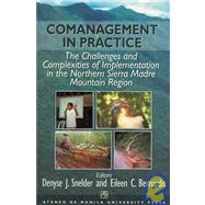 Comanagement in Practice : The Challenges and Complexities of Implementation in the Northern Sierra Madre Mountain Region by Snelder, Denyse J.; Bernardo, Eileen C., 9789715504829