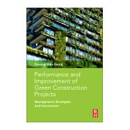 Performance and Improvement of Green Construction Projects by Bon-gang, Hwang, 9780128154830