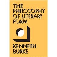 The Philosophy of Literary Form by Burke, Kenneth, 9780520024830