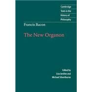 Francis Bacon: The New Organon by Francis Bacon , Edited by Lisa Jardine , Michael Silverthorne, 9780521564830