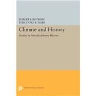 Climate and History by Rotberg, Robert I.; Rabb, Theodore K., 9780691614830