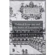 Political Economy and the States of Literature in Early Modern England by Kitch, Aaron, 9780754694830