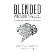 Blended Vocabulary for K-12 Classrooms by Tyson, Kimberly A.; Peery, Angela B., 9780991374830