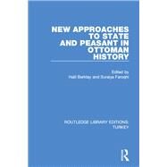 New Approaches to State and Peasant in Ottoman History by Berktay; Halil, 9781138644830