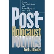 Post-Holocaust Politics by Kochavi, Arieh J., 9781469614830