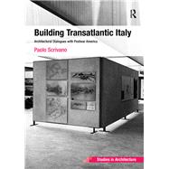 Building Transatlantic Italy: Architectural Dialogues with Postwar America by Scrivano,Paolo, 9781472414830