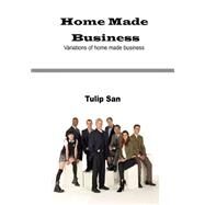 Home Made Business by San, Tulip, 9781505934830