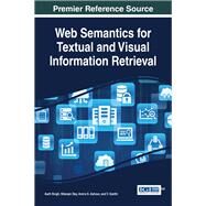 Web Semantics for Textual and Visual Information Retrieval by Singh, Aarti; Dey, Nilanjan; Ashour, Amira S.; Santhi, V., 9781522524830